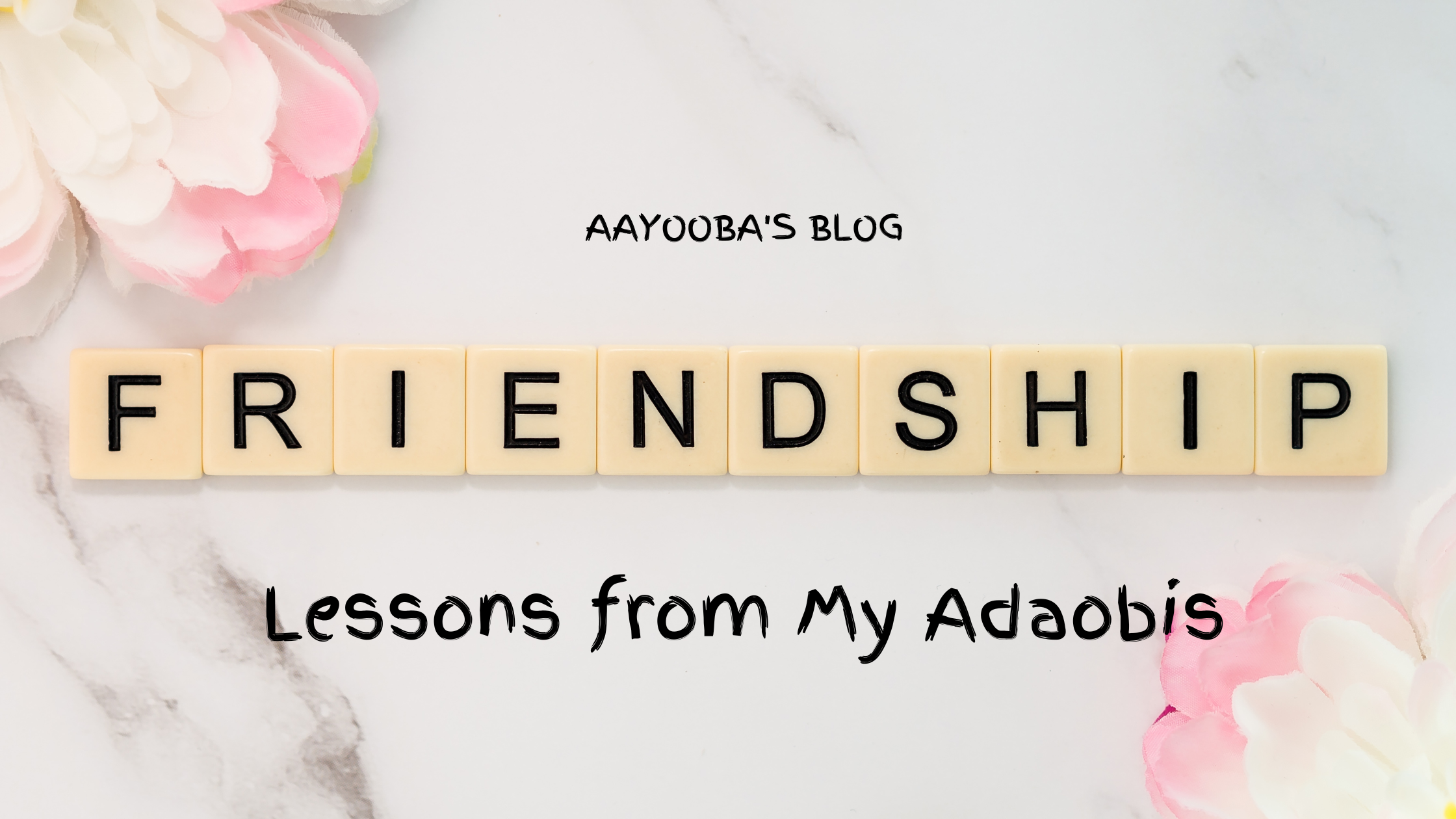 blog banner for post "On friendships: lessons from my adaobis" for Aayooba's blog