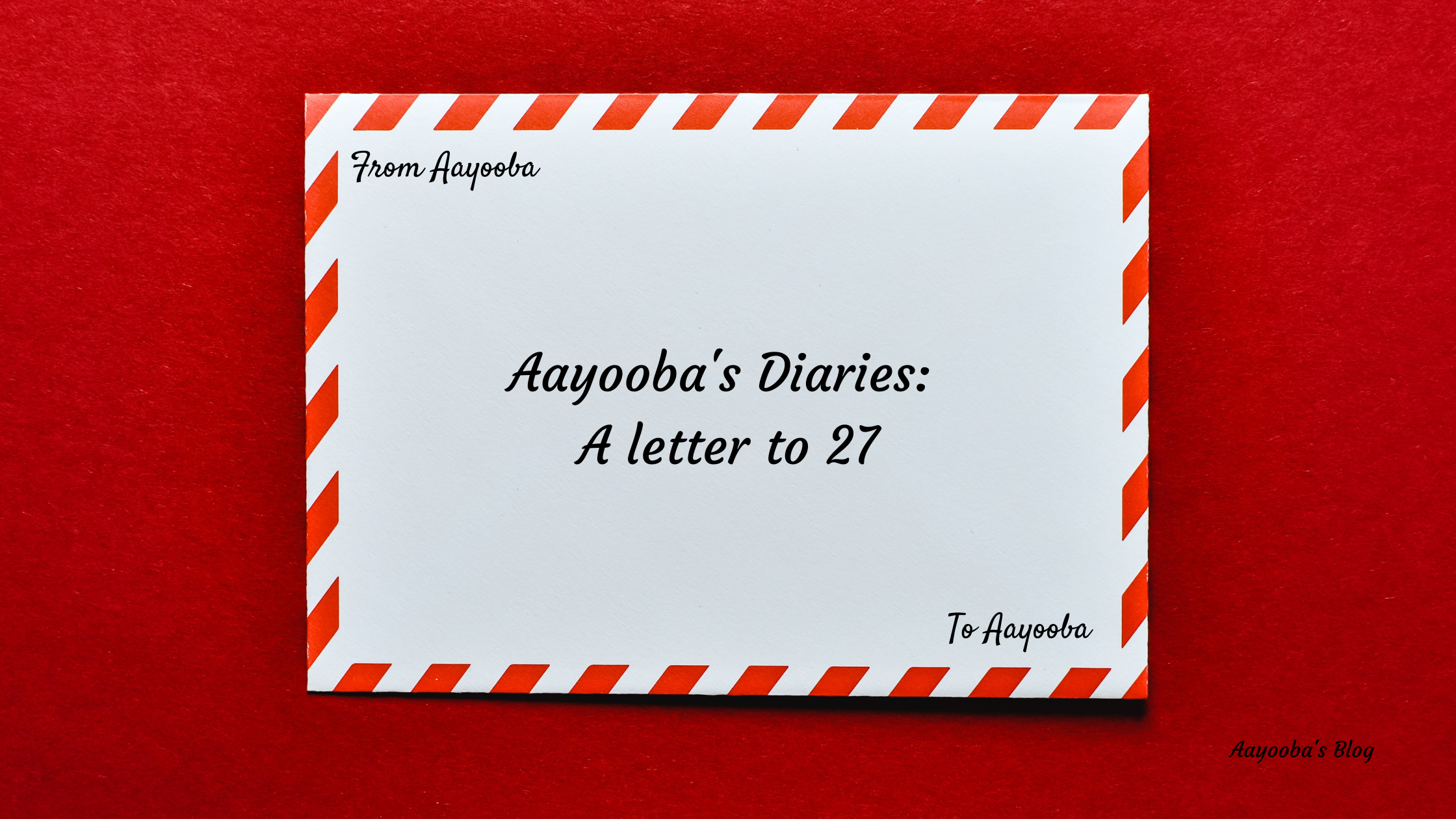 Aayooba’s Diaries: A letter to 27